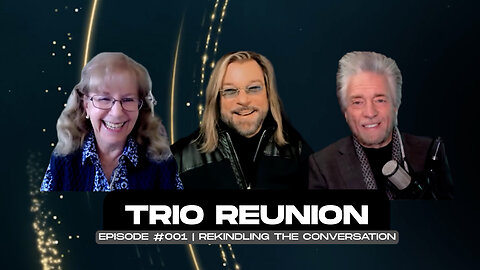 Trio Reunion | Episode #001