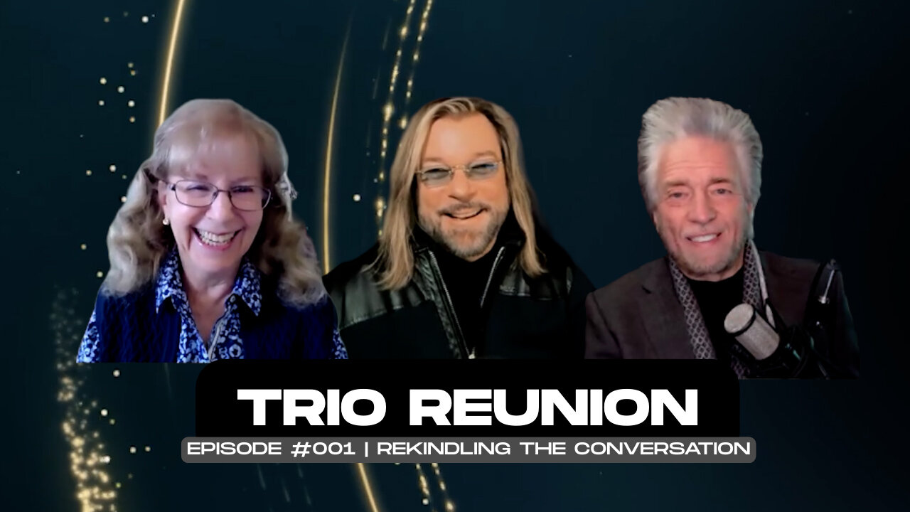 Trio Reunion | Episode #001