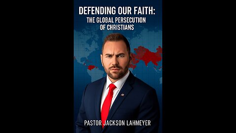 Episode 72: W/ Pastor Jackson Lahmeyer ("The Global Persecution of Christians)