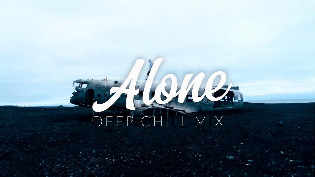 Alone | Deep Chill Mix