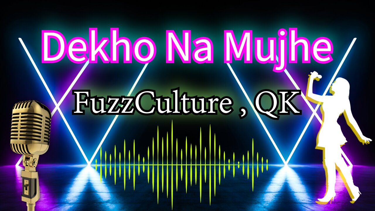 Dekho Na Mujhe – FuzzCulture x QK | Just feel it