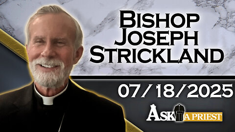 AAP - 7/18/25 - Special Guest: Bishop Joseph Strickland