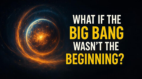 What If the Big Bang Wasn't the Beginning?