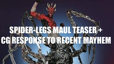Spider-Legs Maul Teaser Reqs + CG Addresses the Recent Mayhem In Their Game