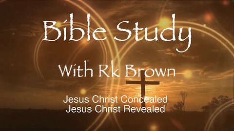 Jesus Christ Concealed Jesus Christ Revealed