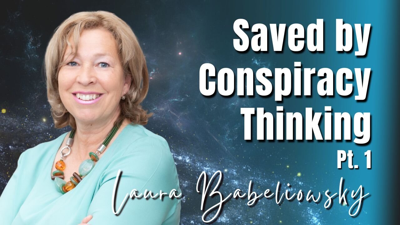 242: Pt. 1 Saved by Conspiracy Thinking | Laura Babeliowsky