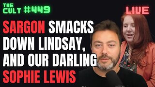The Cult #449: Sargon Smacks Down James Lindsay, and Our Darling Sophie Lewis Queer Goddess