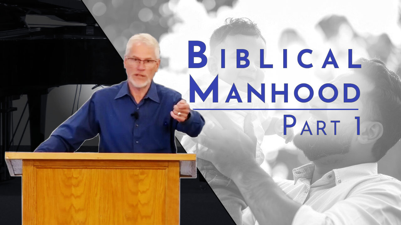 Biblical Manhood, Part 1