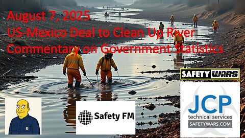 Safety Wars Live 8-7-2025 Cyber Security, US-Mexico Agreement Government Stats