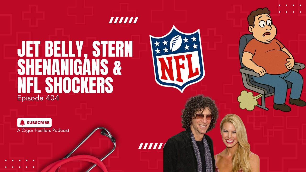 Episode 404 Jet Belly, Stern Shenanigans & NFL Shocker