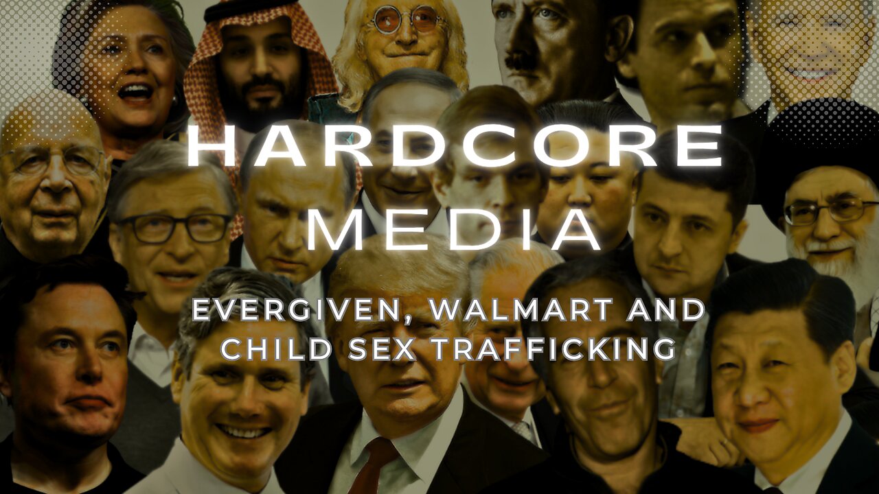 EVERGIVEN, WALMART AND CHILD SEX TRAFFICKING'