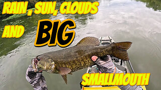 Rain, Clouds, Sun and BIG Smallmouth Bass