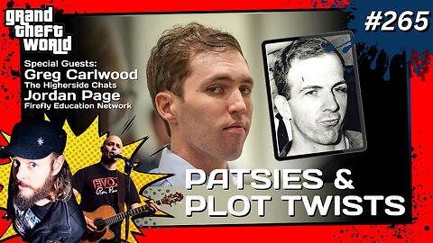 Grand Theft World Podcast 265 | Patsies & Plot Twists with Guests Greg Carlwood and Jordan Page