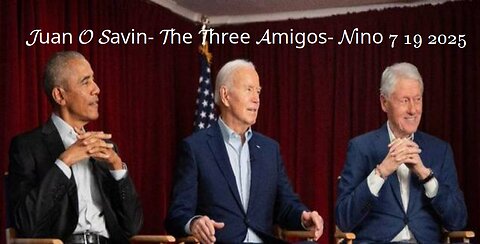 JUAN O SAVIN- The Three Amigos - NINO 7 19 2025