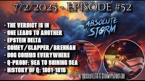 Absolute Storm Ep 52 7/2/25 10pm EST Verdict|OneToAnother|Dog Comms|QProof|HistoryOfQ