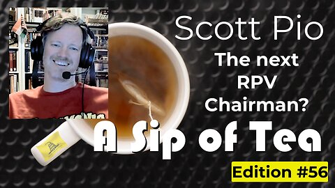 SIP of Tea #56: Scott Pio - The next RPV Chairman?