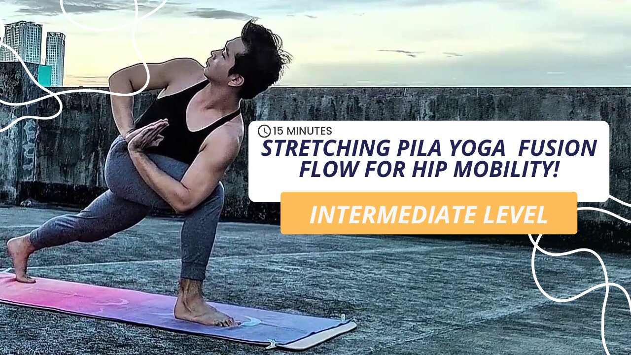 Something About 15-Mins. Intermediate Hip Stretching Pila Yoga | Fusion Flow for Hip Mobility!