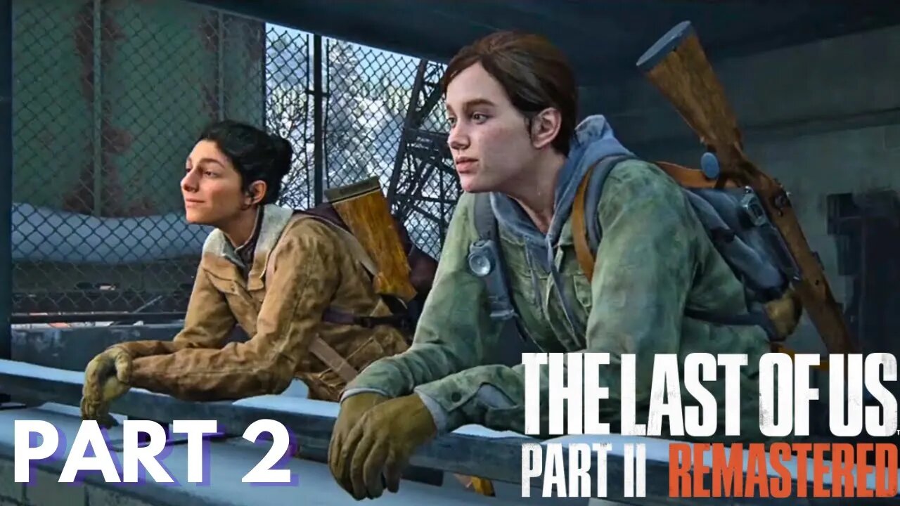 The Last Of Us 2 - Ellie and Dina On Patrol - Part 2