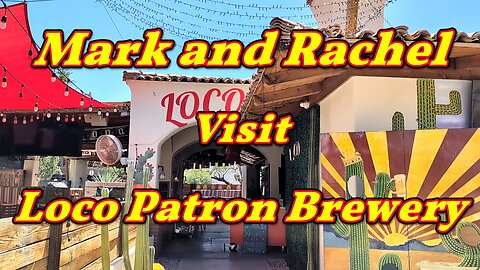 mark and Rachel visit Loco Patron Brewery