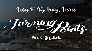 “Turning Points” by Pastor Jeff Bell