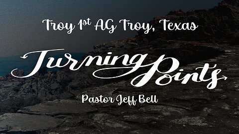“Turning Points” by Pastor Jeff Bell