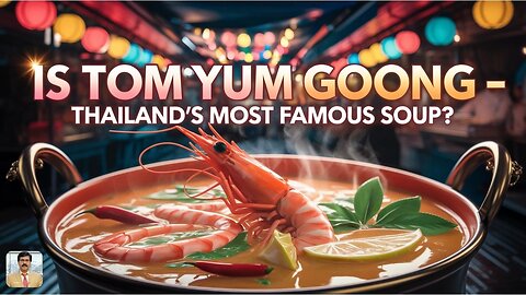 Why Is The Tom Yum Goong Thailand’s Most Famous Soup?