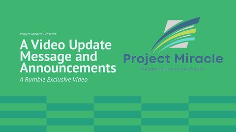 Project Miracle Presents: A Video Update Message and Announcements