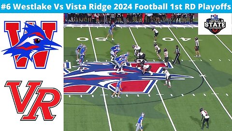 #6 Westlake Vs Vista Ridge 2024 Football 1st RD Playoffs