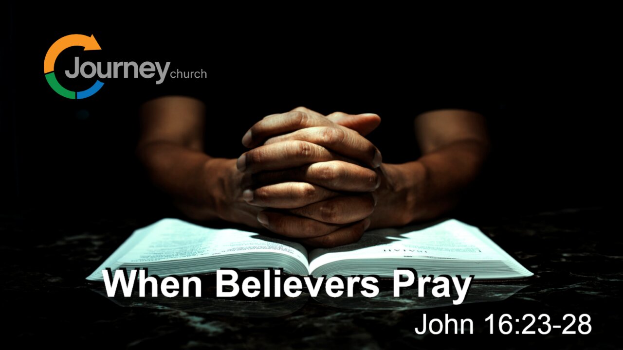 When Believers Pray - John 16:23-28