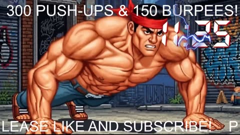 Everyday 300 push ups and 150 Burpees!