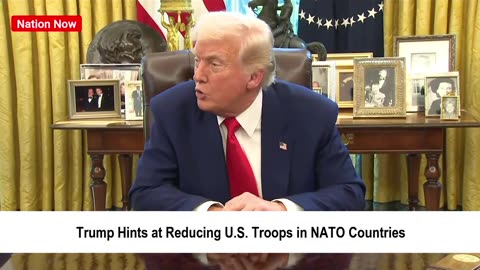 Trump Hints at Reducing U.S. Troops in NATO Countries
