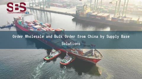 Order Wholesale and Bulk Order from China by Supply Base Solutions