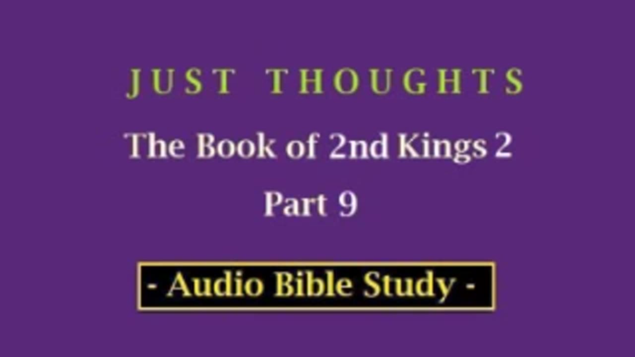 Just Thoughts - The Book of 2nd Kings 2 Part 9 (2013) Retro