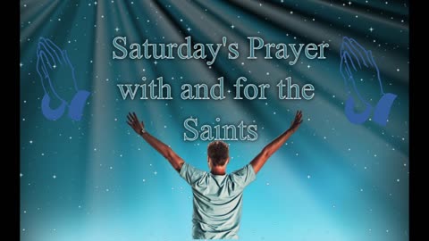 Saturday's Prayer 24MAY25