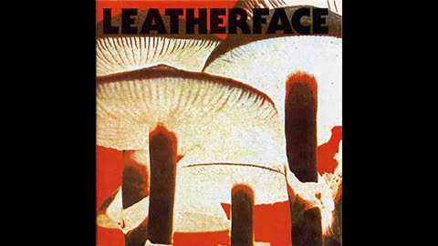 Leatherface - Mush 1991