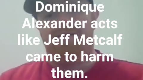 He's treating Jeff Metcalf like a threat.