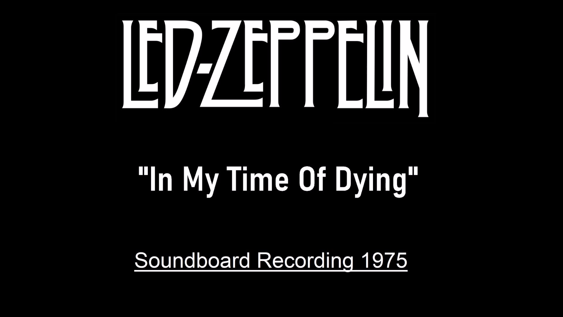 Led Zeppelin - In My Time Of Dying (Live in Seattle 1975) Soundboard
