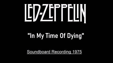 Led Zeppelin - In My Time Of Dying (Live in Seattle 1975) Soundboard