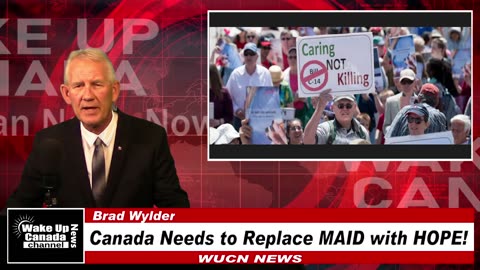 WUCN-Epi#350- Canada Needs to Replace MAID with HOPE!