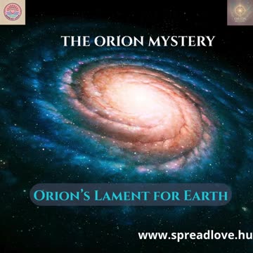✨ Orion Mystery – Orion, The Prince of Light ✨ - Orion’s Lament for Earth ❤️