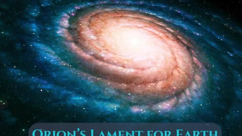 ✨ Orion Mystery – Orion, The Prince of Light ✨ - Orion’s Lament for Earth ❤️