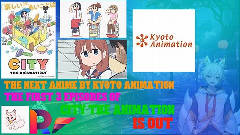 the next anime by kyoto animation the first 3 episodes of city the animation is out