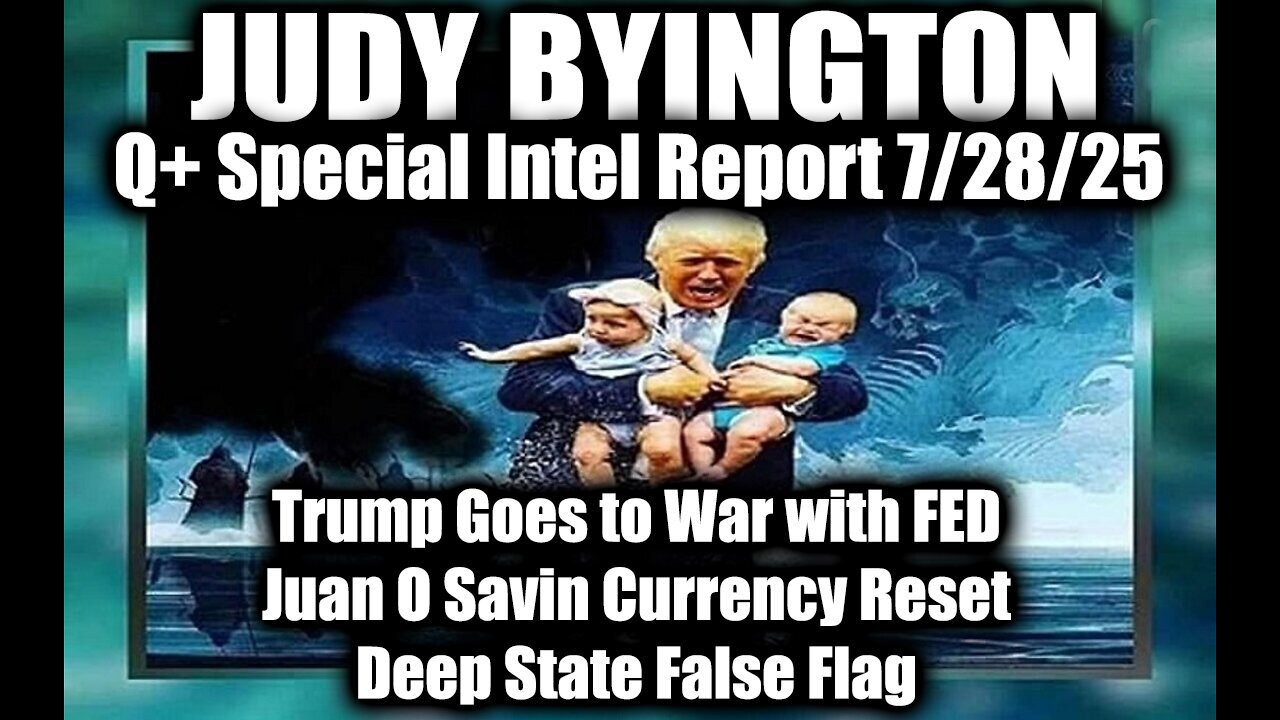 JUDY. Deep State False Flag. 7-28-25-AT-00AM-CST-05-EST.....