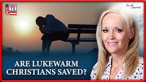 THE HOPE REPORT-ARE LUKEWARM CHRISTIANS SAVED?