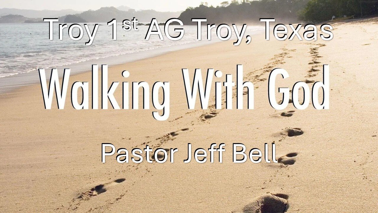 “Walking With God” By Pastor Jeff Bell