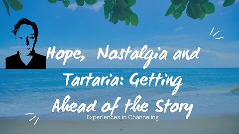 Hope, Nostalgia and Tartaria: Getting Ahead of the Story