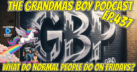 The Grandmas Boy Podcast EP.437-WHAT DO NORMAL PEOPLE DO ON FRIDAYS?