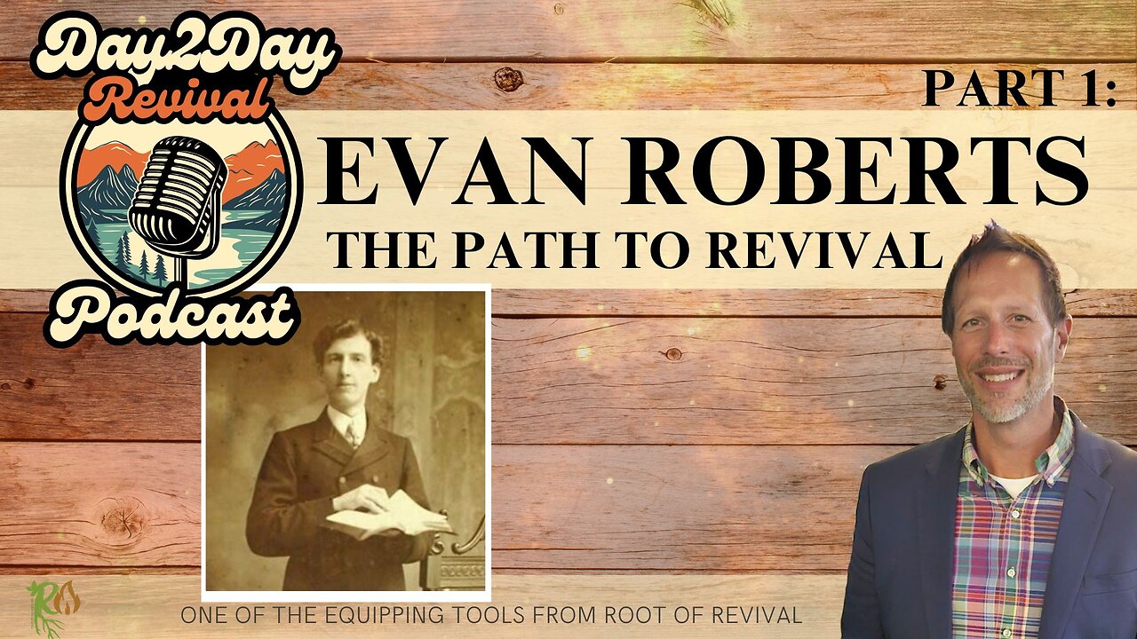 Following Evan Roberts' Path to Revival, Part 1