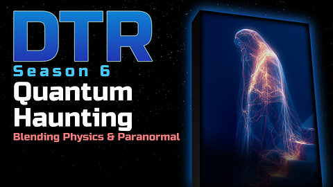 DTR S6: Quantum Haunting