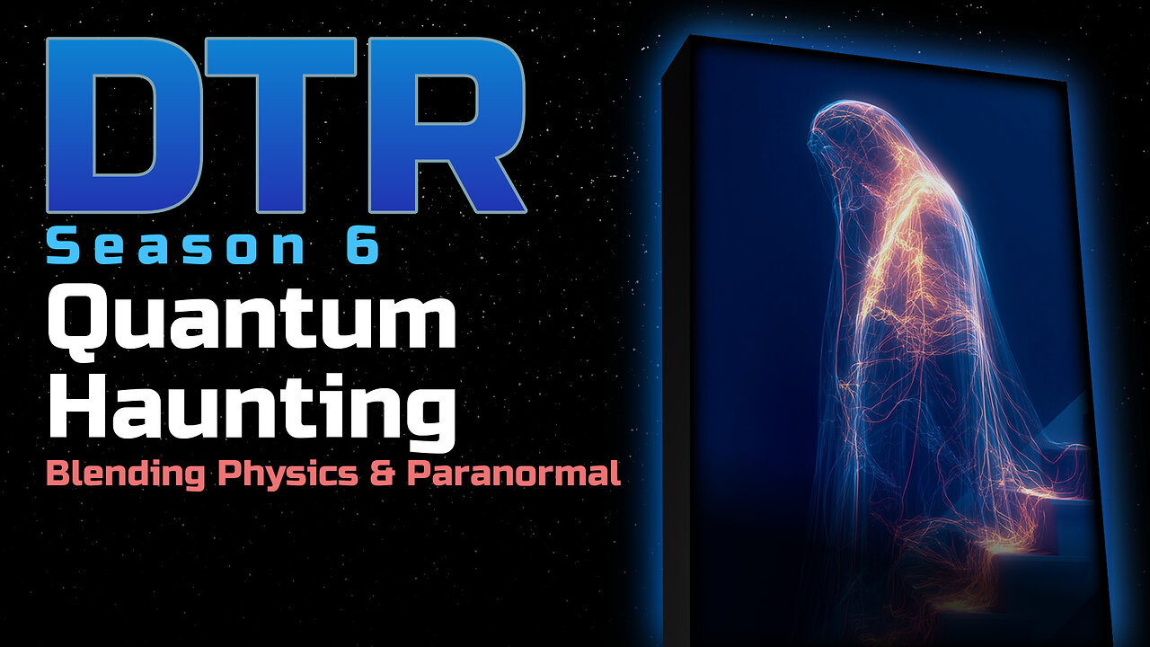 DTR S6: Quantum Haunting